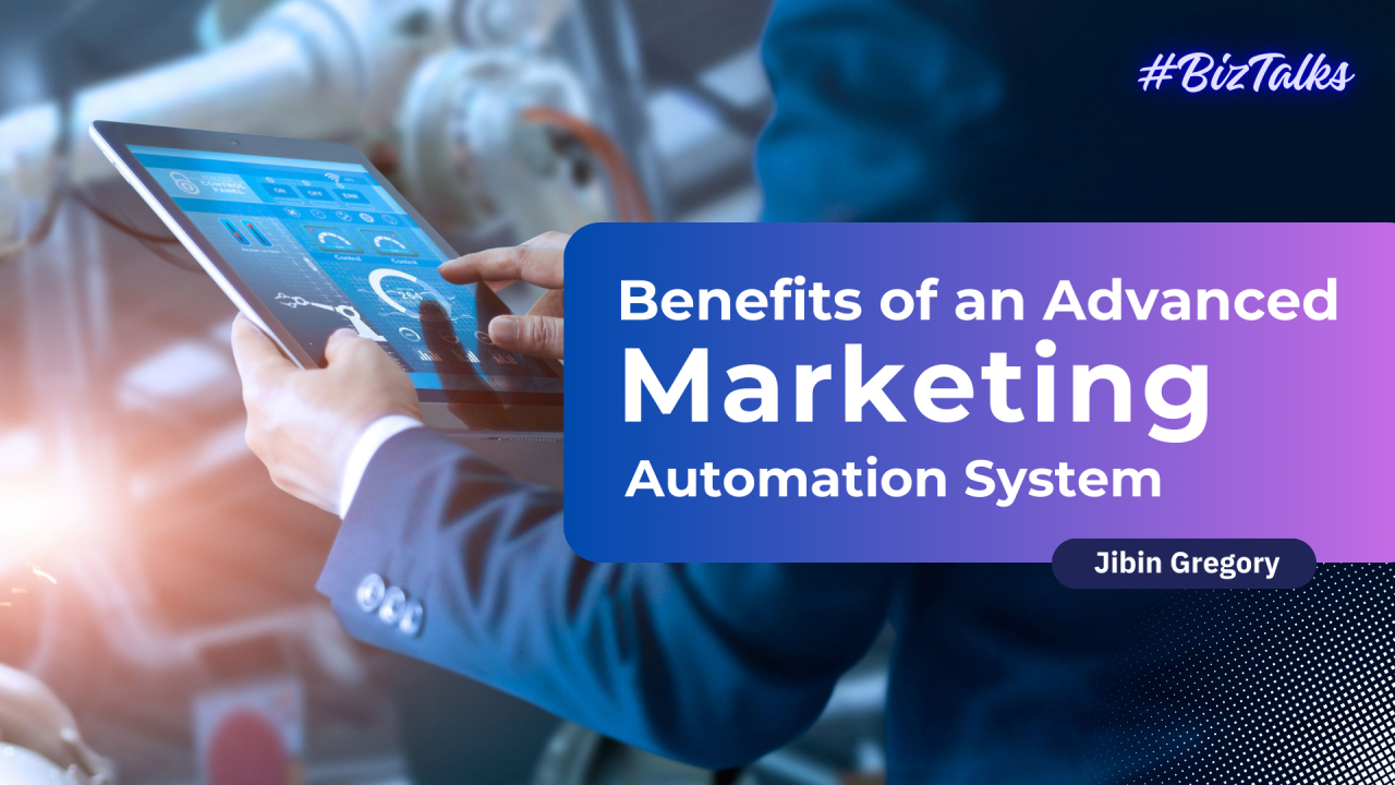 The Benefits of an Advanced Marketing Automation System for Your Company